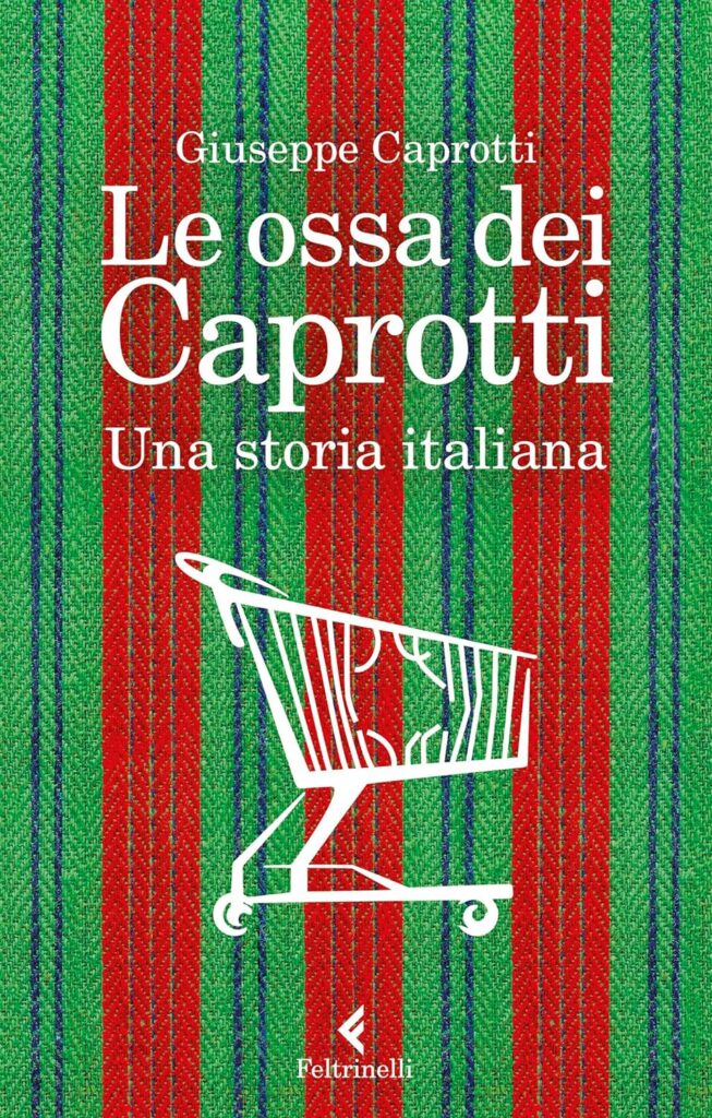Le ossa dei Caprotti: Una storia italiana